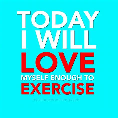 Life quotes love great quotes quotes to live by inspirational quotes happy quotes quotes quotes famous quotes woman quotes quotes women. "Today I will LOVE myself enough to EXERCISE." ~Anon #quote #flexfriday #motivation | Flex ...