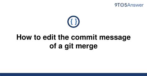 Solved How To Edit The Commit Message Of A Git Merge 9to5answer