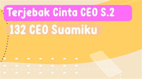 Eps Ceo Suamiku Ceo Ku Suamiku Terpaksa Menikah Novel