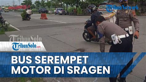 Bus Laju Prima Serempet Motor Saat Hendak Menyalip Di Pungkruk Sragen Seorang Ibu Tewas