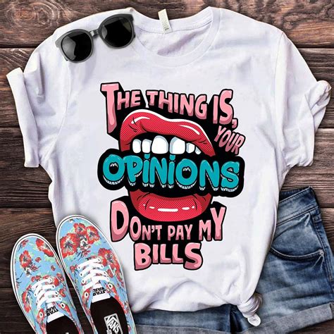 THe thing is your opinions don't pay my bills - Save your opinions, lip
