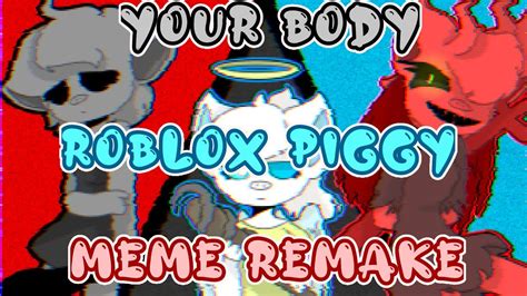 Top 5 Your Body Meme Piggy Alpha Roblox Animation Youtube Roblox