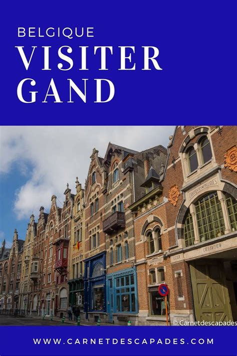 Visiter Gand Gent En Flandre En Belgique Balade Dans Le Centre
