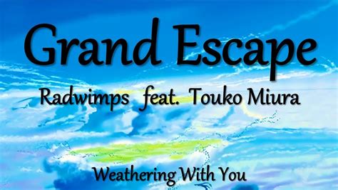 Grand Escape Lyrics Radwimps Feat Touko Miura Weathering With You