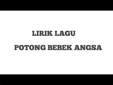 Lirik Lagu Potong Bebek Angsa Youtube