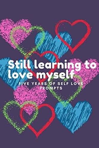 Still Learning To Love Myself Five Years Of Self Love Prompts 190