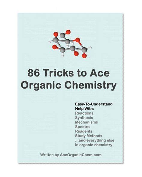 86 Tricks To Ace Organic Chemistry Chemistry