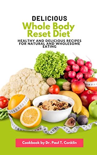 Delicious Whole Body Reset Diet Cookbook Healthy And Delicious Recipes