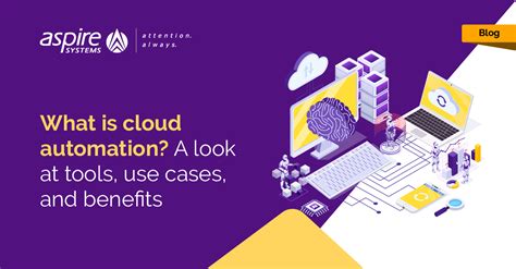 What Is Cloud Automation A Look At Tools Use Cases And Benefits