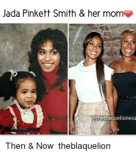 Jada Pinkett Smith And Her Mom Then And Now ♡ Theblaquelion Jada Pinkett