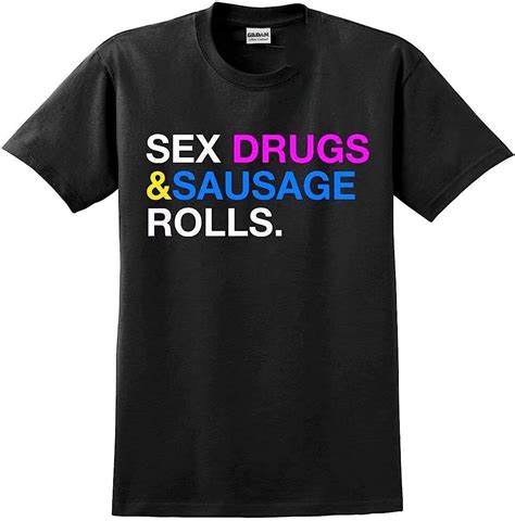 Liling Sex Drugs And Sausage Rolls Mens Funny Slogan T Shirt Amazon
