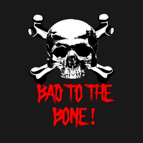 Bad To The Bone Skull T Shirt Teepublic