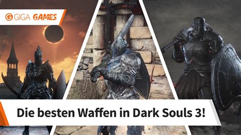 Dark Souls 3 Die Besten Waffen Und Ihre Fundorte