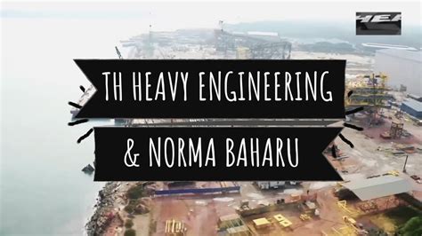 , through its subsidiaries, fabricates offshore oil and gas related structures. TH HEAVY ENGINEERING - KKP NORMA BAHARU 2020 - YouTube