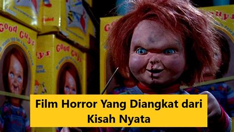 Film Horror Yang Diangkat Dari Kisah Nyata Film Horror