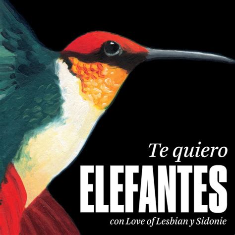 Carátula Frontal De Elefantes Te Quiero Featuring Love Of Lesbian