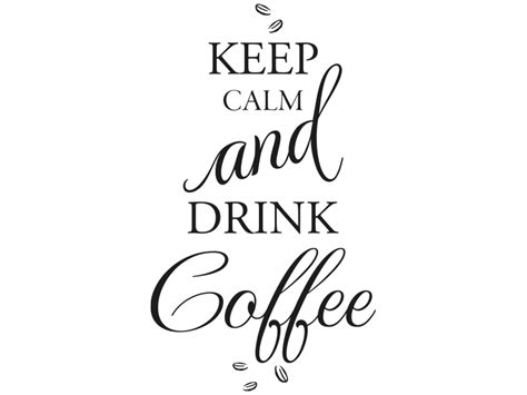 Wandtattoo Keep Calm And Drink Coffee Klebeheldde