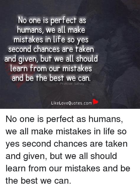 No One Is Perfect As Humans We All Make Mistakes In Life So Yes Second