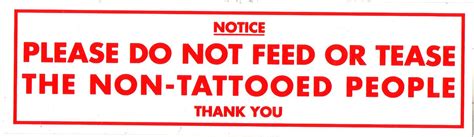 Please Do Not Feed Or Tease The Non Tattooed People Mental Ink