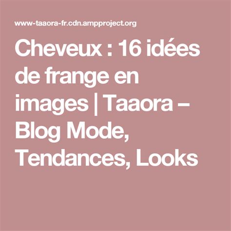 Cheveux 16 Idées De Frange En Images Taaora Blog Mode Tendances