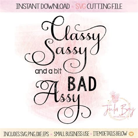 classy sassy and a bit bad assy svg cutting file for cricut etsy
