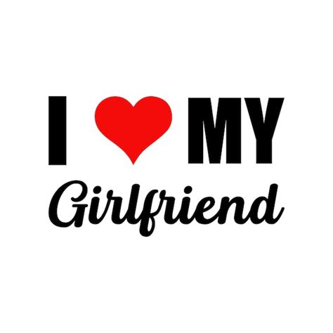 Premium Vector I Love My Girlfriend Valentine T Shirt Design