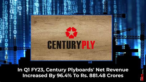 Century Plyboards Net Sales Increased To Rs 88148 Crores In Q1 Fy23