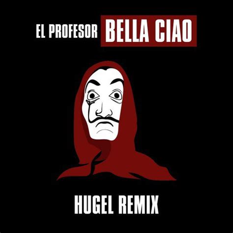 El Profesor Bella Ciao Hugel Remix - Bella Ciao (HUGEL Remix) - Song Download from Bella Ciao (HUGEL Remix