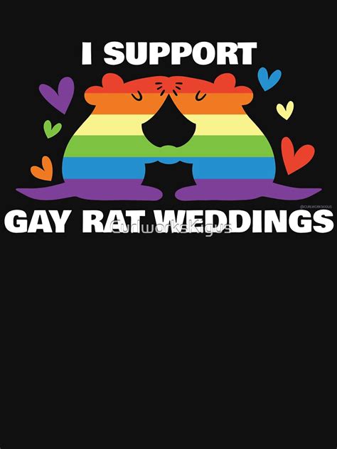 I Support Gay Rat Weddings Gay Rat Wedding Pride T Shirt For Sale By Curlworkskigus