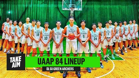 Dlsu Green Archers Uaap 84 Lineup Whos In Whos Out Youtube