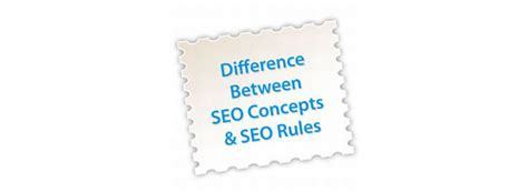 The Difference Between Seo Concepts And Seo Rules Blogs