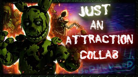 Fnaf Sfm Just An Attraction Collab Song By Tryhardninja Youtube