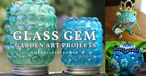 19 Glass Gem Craft Ideas For Your Home And Garden — Empress Of Dirt