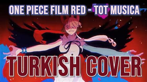 ONE PIECE FILM RED Tot Musica Turkish Cover By Minachu YouTube