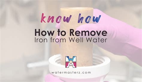 how to remove iron from well water the best and cheapest ways in 2021 water well carbon water