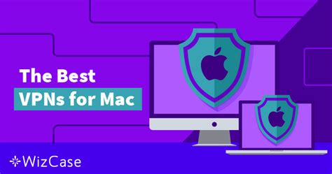 7 Meilleurs Vpn Pour Mac Testés Et Réévalués En 2024