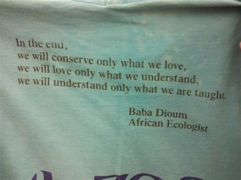 We will love only what we understand. baba dioum on Tumblr