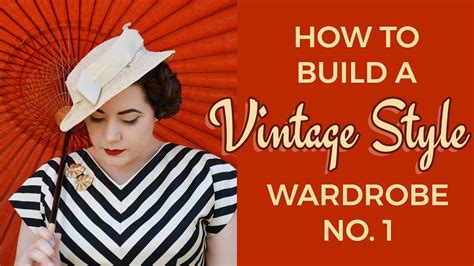 how to build a vintage style wardrobe no 1 vintage fashion vintage capsule wardrobe