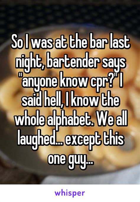 So I Was At The Bar Last Night Bartender Says Anyone Know Cpr I
