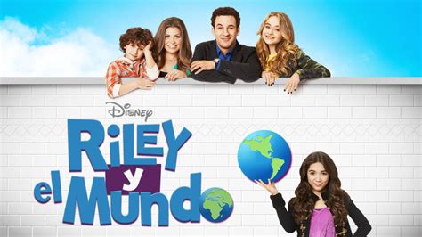 Ver Los Episodios Completos De Riley Y El Mundo Disney
