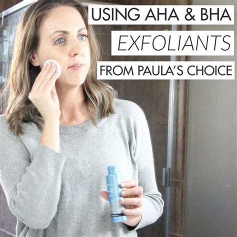 How Im Using Aha And Bha Exfoliants From Paulas Choice