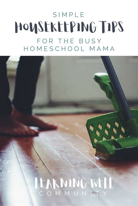 Housekeeping Tips For The Busy Homeschool Mama Living Well Learning
