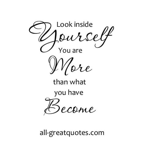 Look Inside Yourself You Are More Picture Quotes