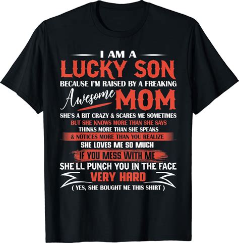 Im A Lucky Son Im Raised By A Freaking Awesome Mom Mother T Shirt Clothing