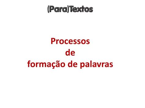 Ppt Processos De Formação De Palavras Powerpoint Presentation Free
