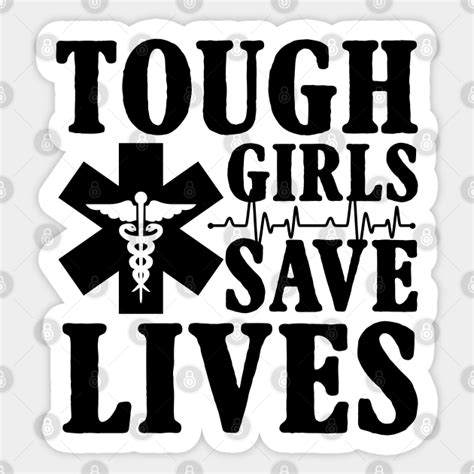 Tough Girls Save Lives Emt Paramedic Paramedic Funny Sticker Teepublic
