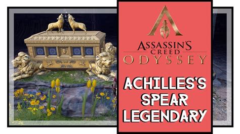 Assassin S Creed Odyssey Legendary Chest Locations Achilles S Spear