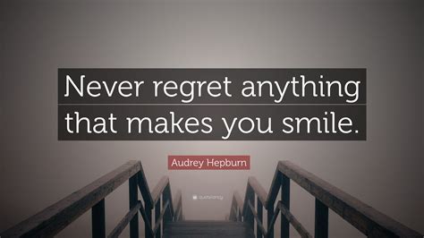 Audrey Hepburn Quote Never Regret Anything That Makes You Smile