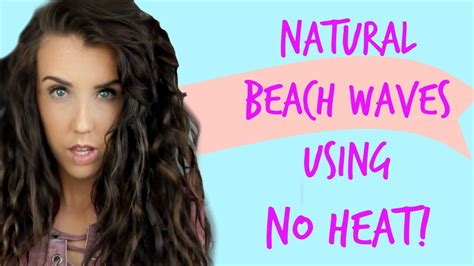 Easy Beach Waves Hair Tutorial Using No Heat Youtube