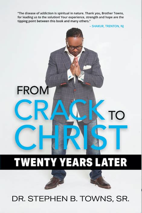Dr Stephen B Towns Sr From Crack To Christ